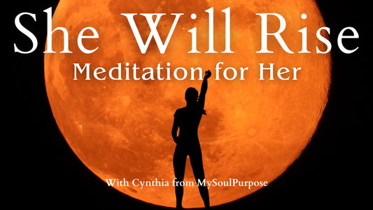 Empowerment Meditation for Women : She Will Rise!